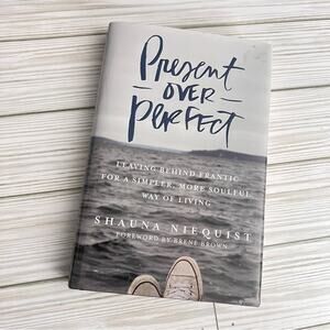 Present Over Perfect Hardcover Book by Shauna Niequist